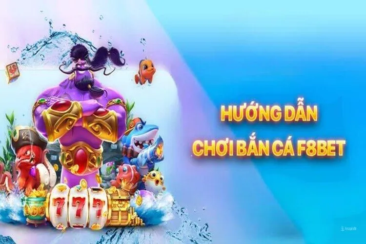 Hướng dẫn chơi bắn cá tại F8BET 